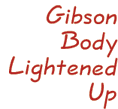 Gibson Body Lightened Up